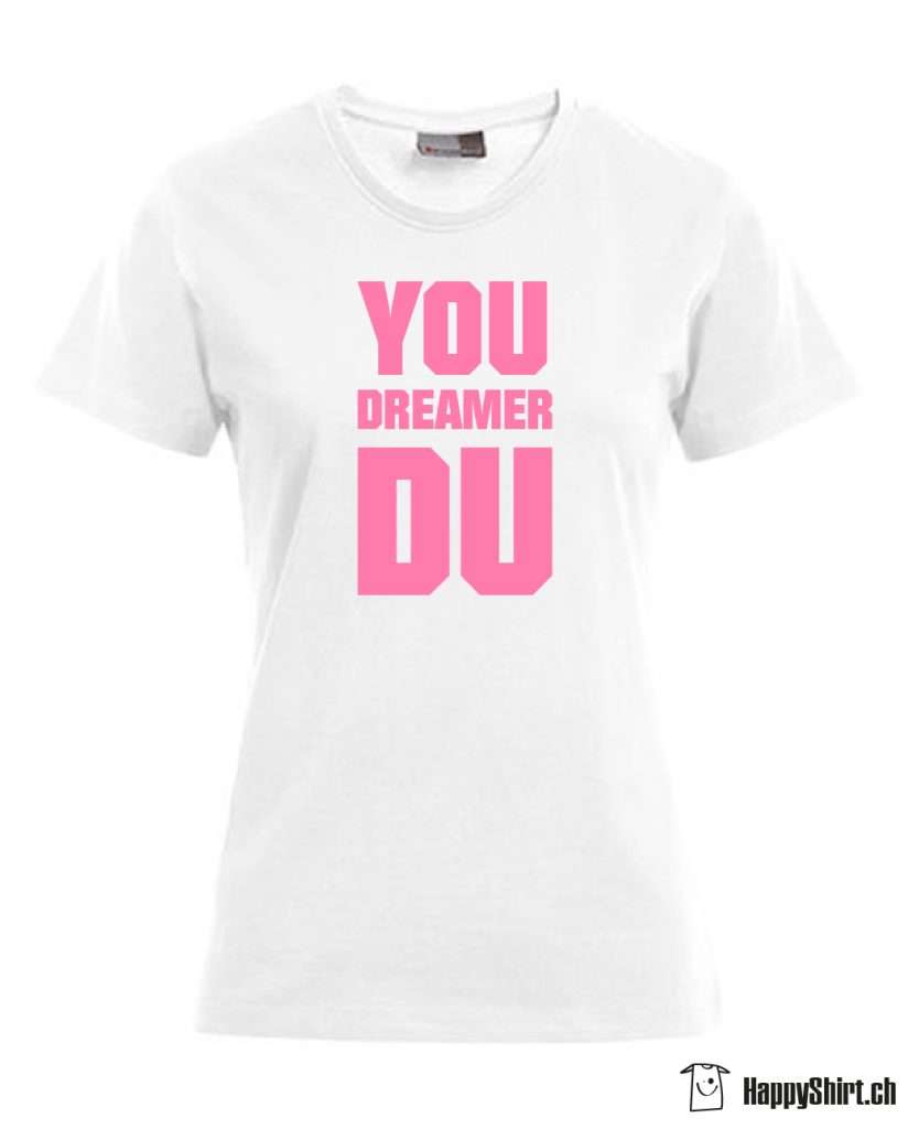 t-shirt bedrucken schweiz - you dreamer du